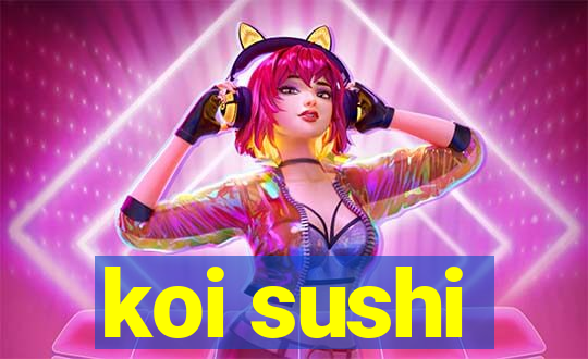 koi sushi